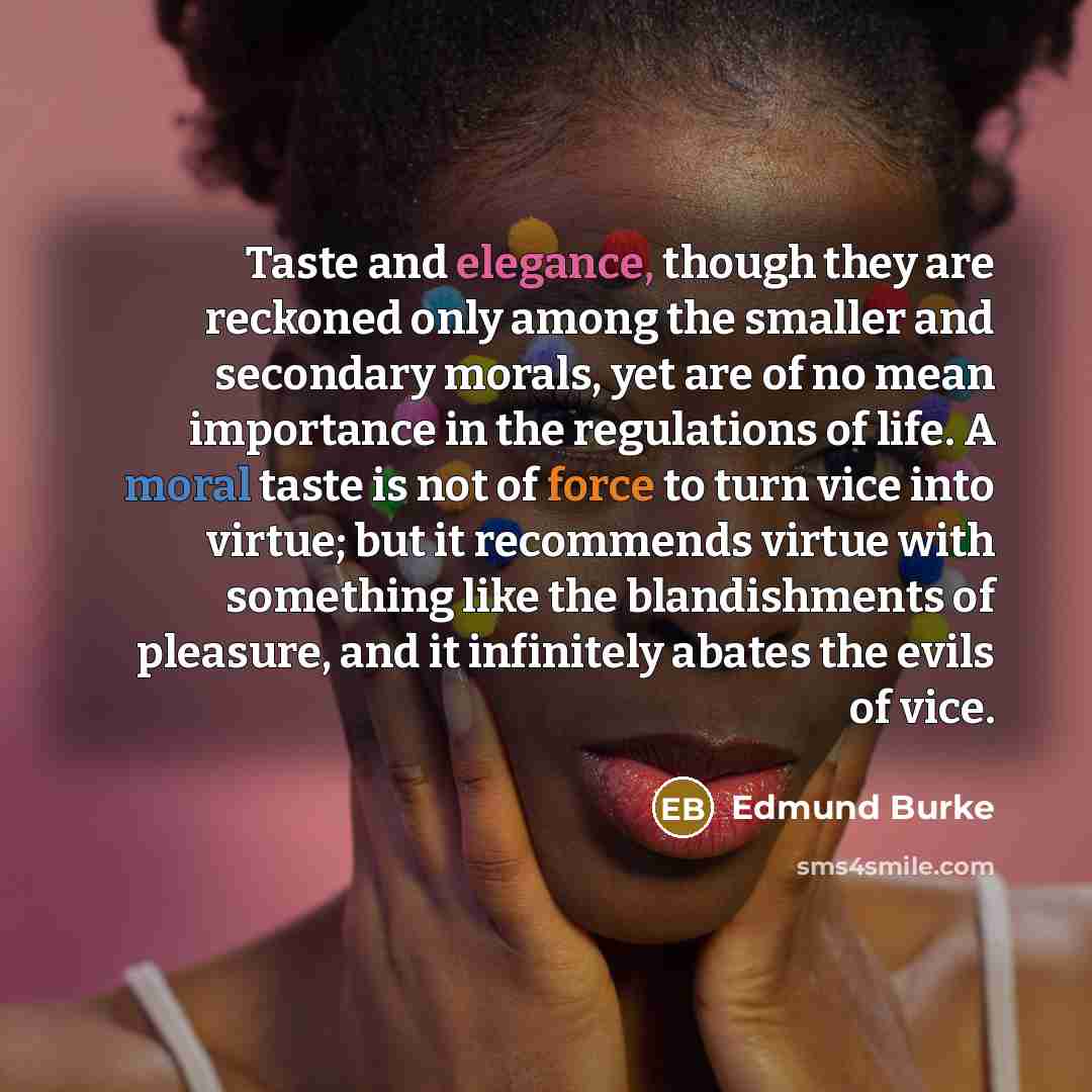 “Taste and elegance, though they are reckoned only among the…” quote by Edmund Burke