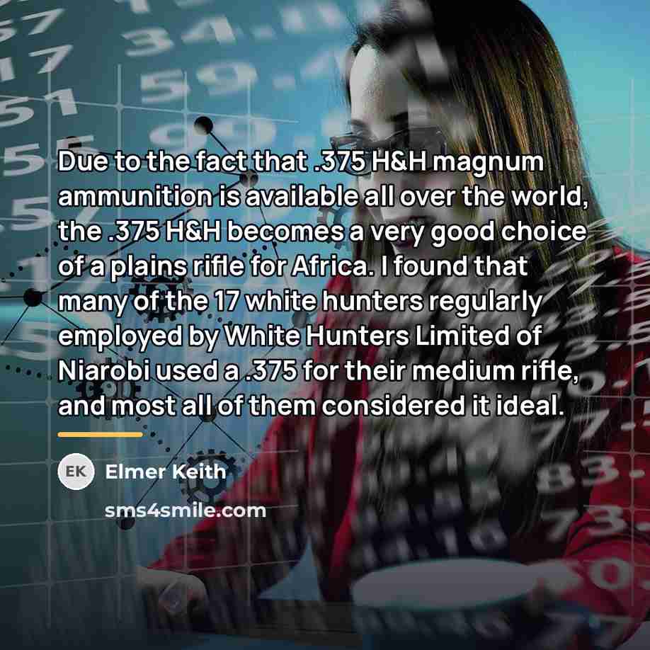“Due to the fact that .375 H&H magnum ammunition is…” quote by Elmer Keith