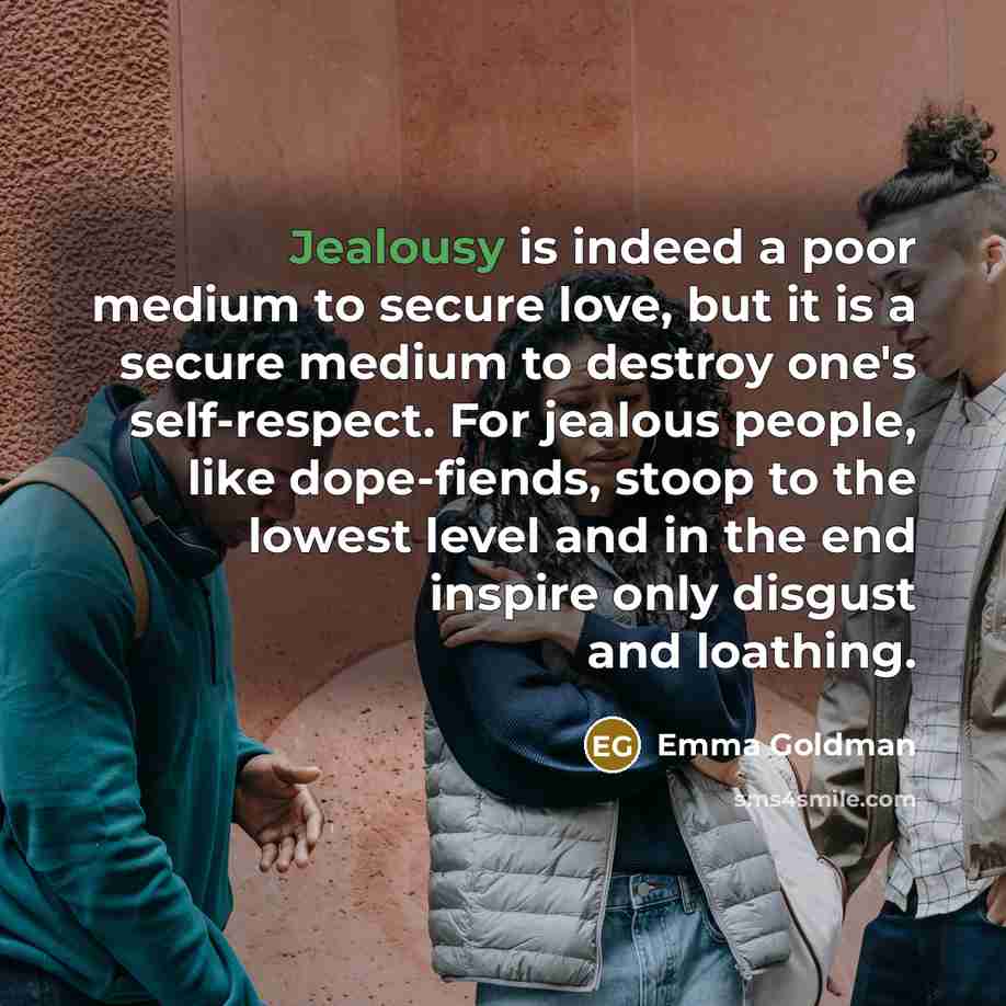 “Jealousy is indeed a poor medium to secure love, but…” quote by Emma Goldman