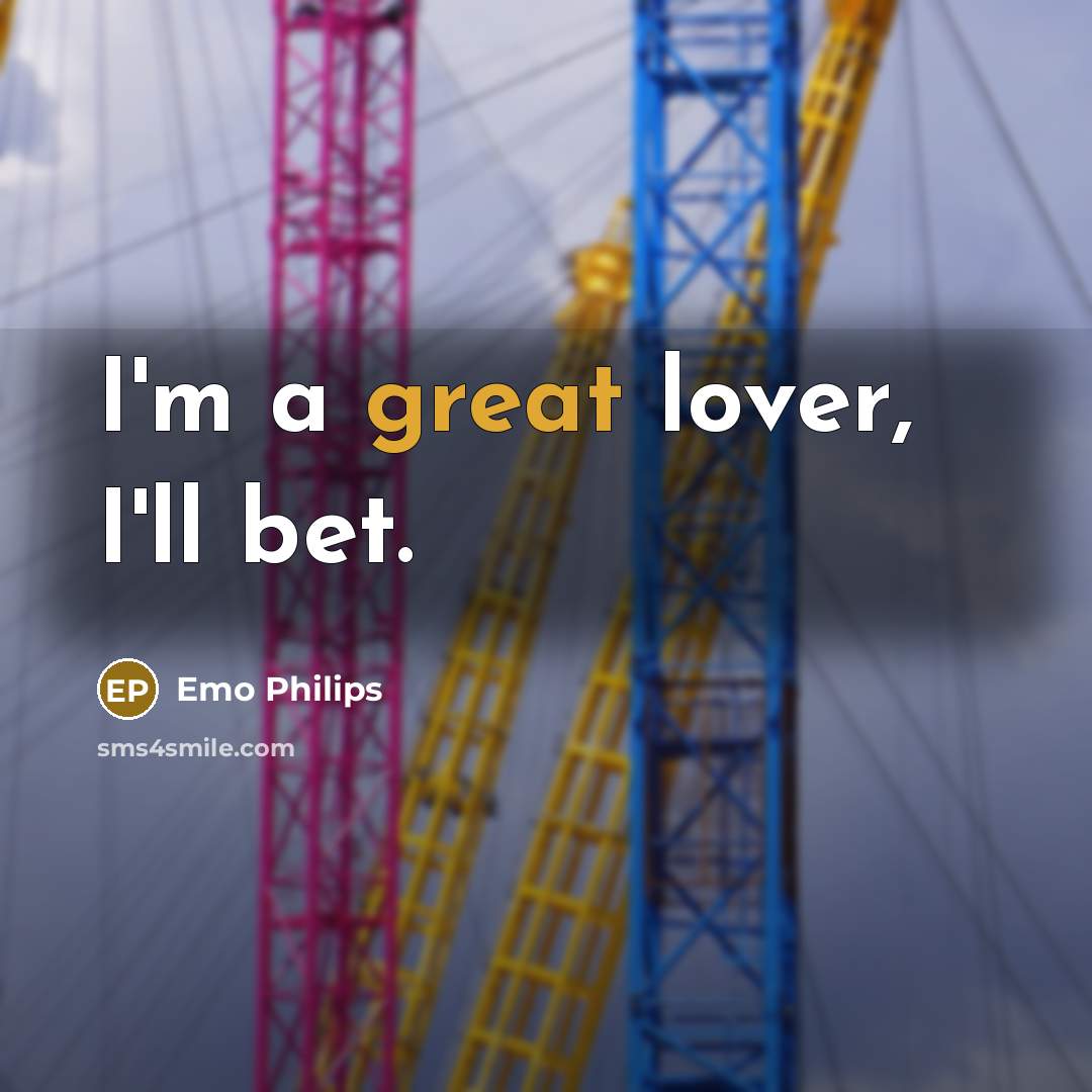 “I'm a great lover, I'll bet.” quote by Emo Philips