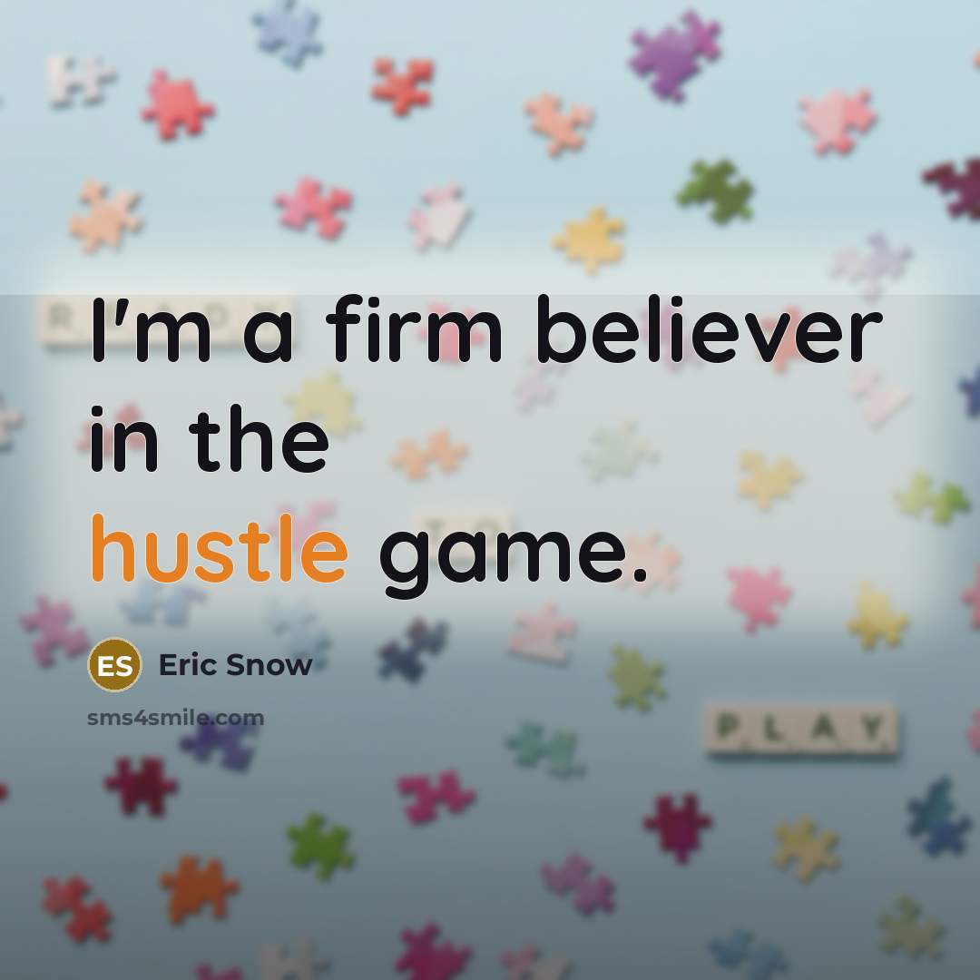 “I'm a firm believer in the hustle game.…” quote by Eric Snow