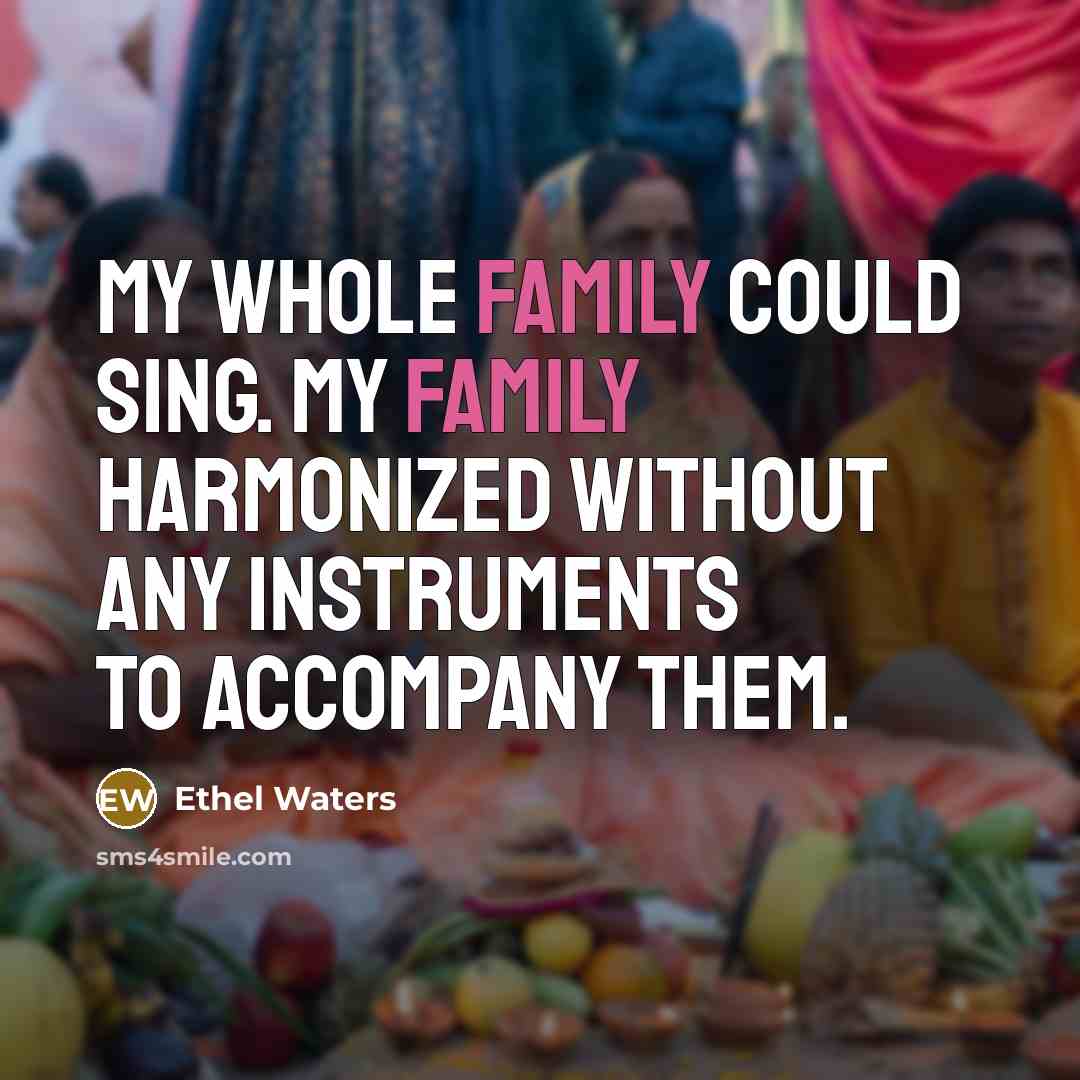 “My whole family could sing. My family harmonized without any…” quote by Ethel Waters