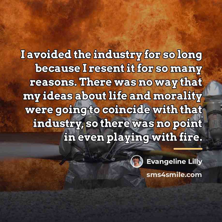 “I avoided the industry for so long because I resent…” quote by Evangeline Lilly