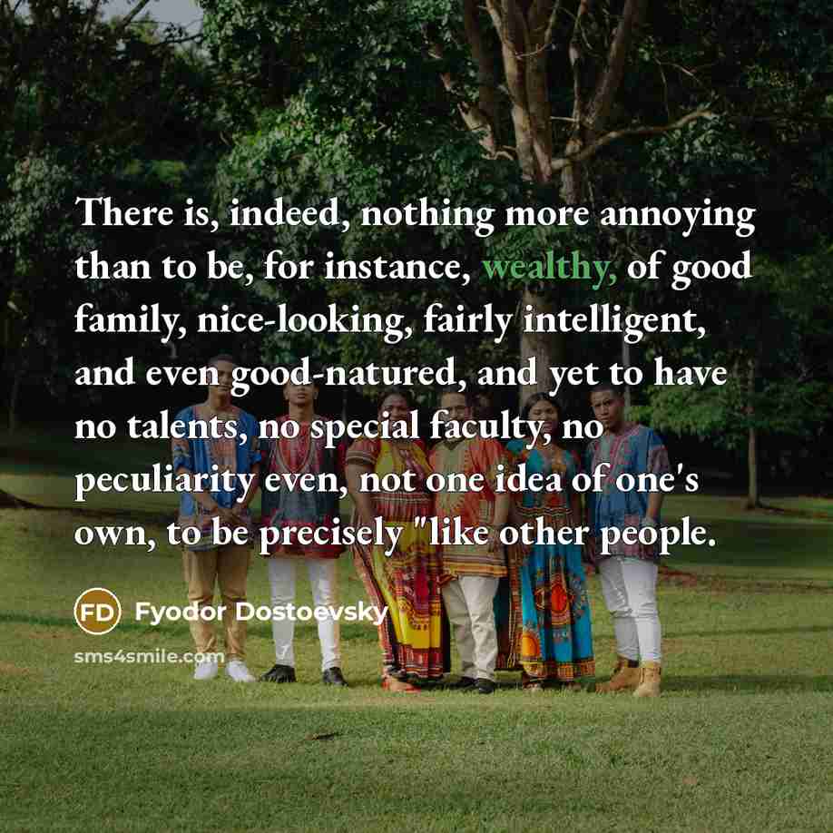“There is, indeed, nothing more annoying than to be, for…” quote by Fyodor Dostoevsky