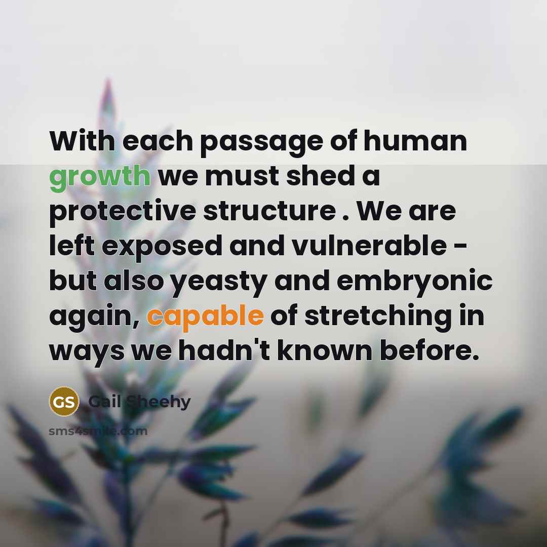 “With each passage of human growth we must shed a…” quote by Gail Sheehy