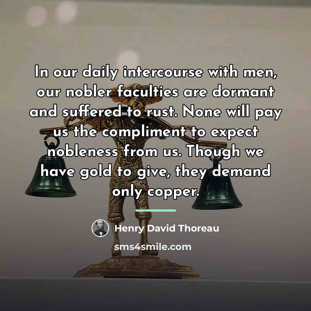 “In our daily intercourse with men, our nobler faculties are…” quote by Henry David Thoreau