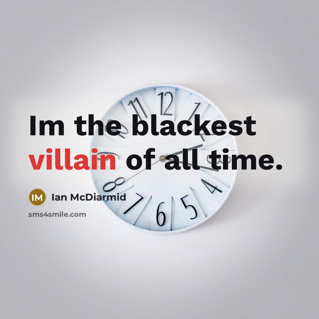“Im the blackest villain of all time.…” quote by Ian McDiarmid