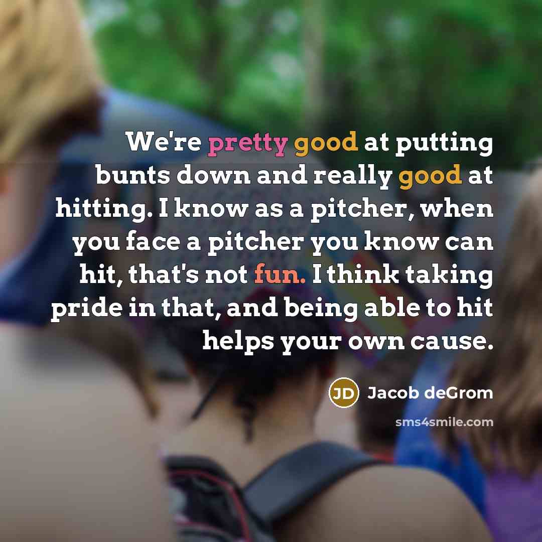 “We're pretty good at putting bunts down and really good…” quote by Jacob deGrom