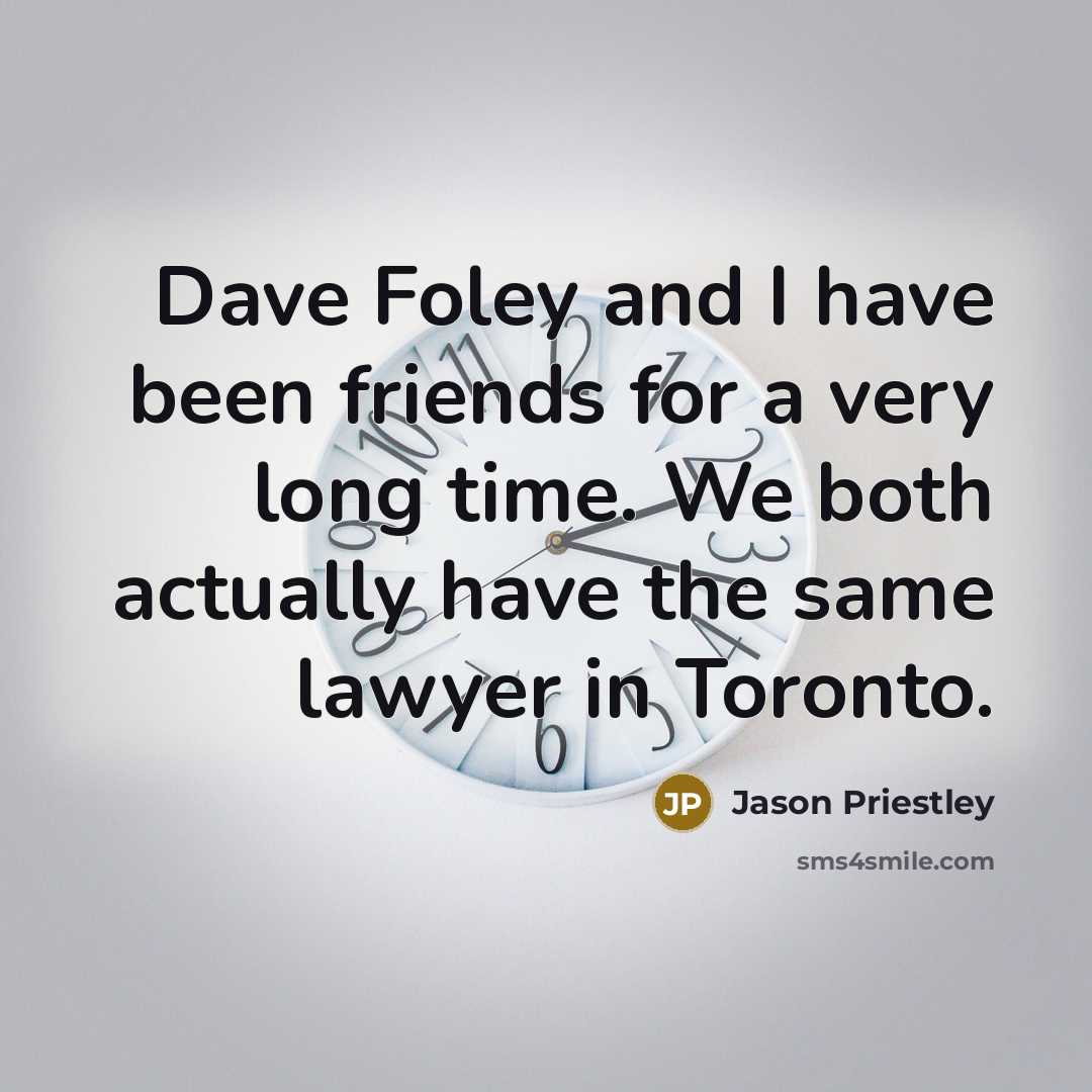 “Dave Foley and I have been friends for a very…” quote by Jason Priestley