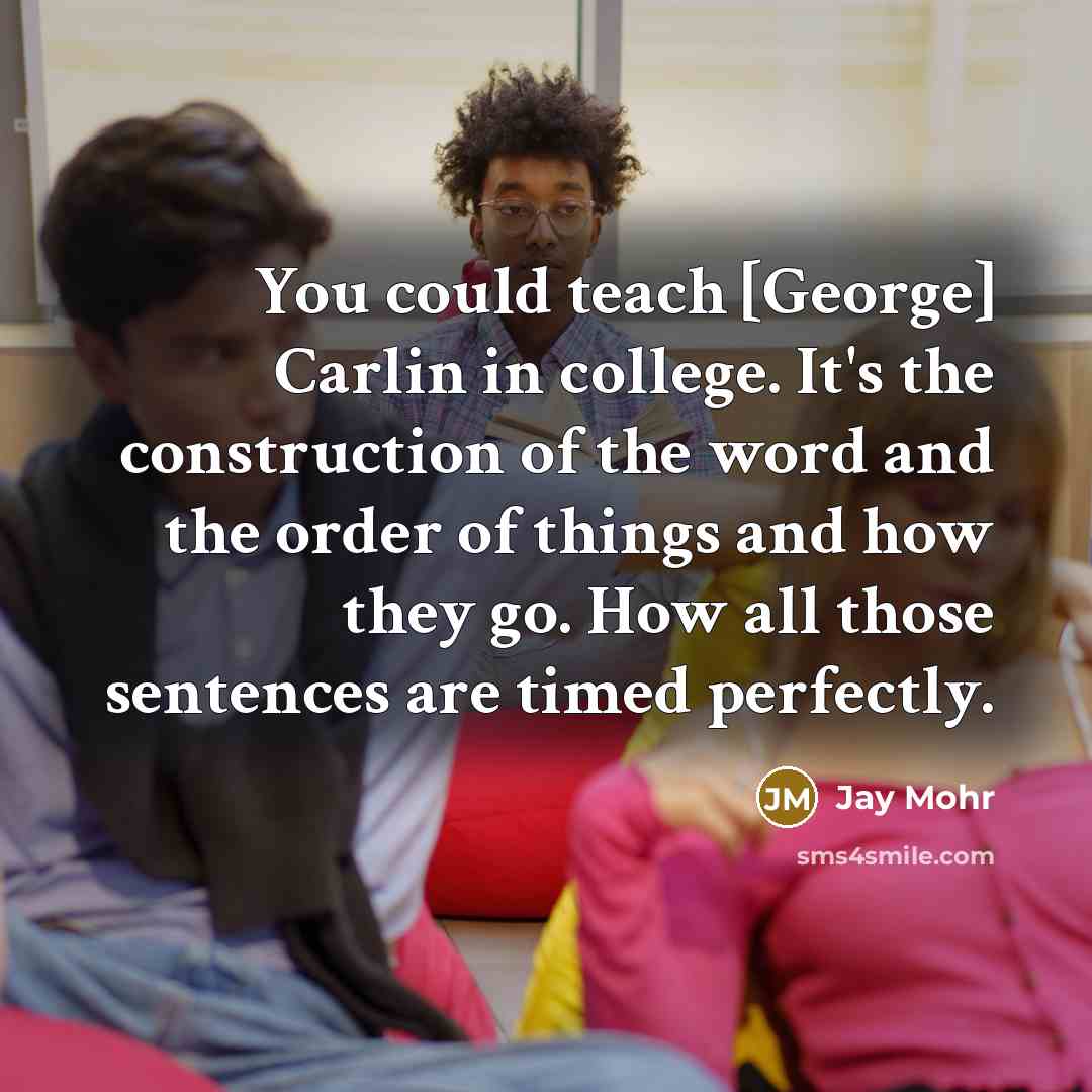 “You could teach [George] Carlin in college. It's the construction…” quote by Jay Mohr