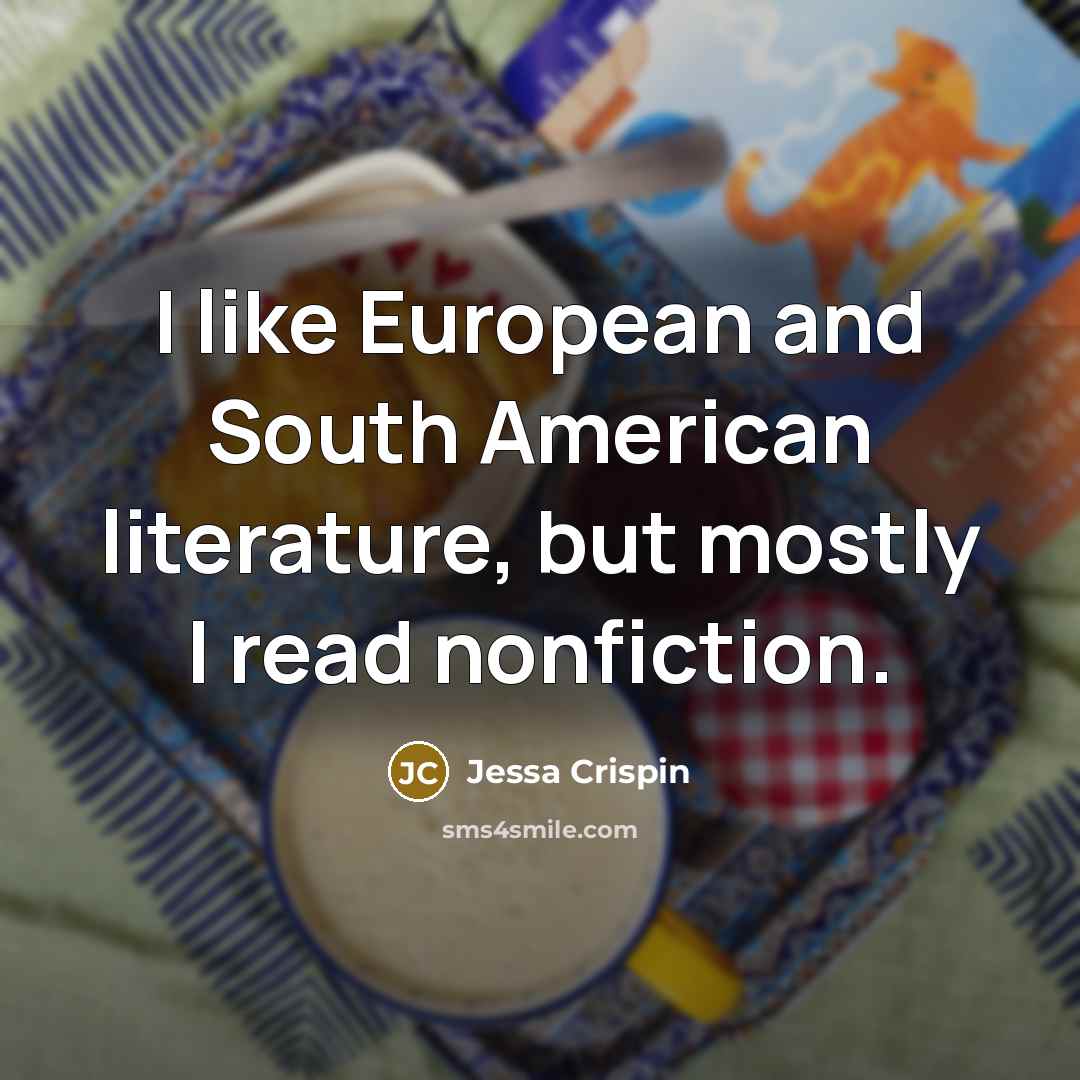 “I like European and South American literature, but mostly I…” quote by Jessa Crispin