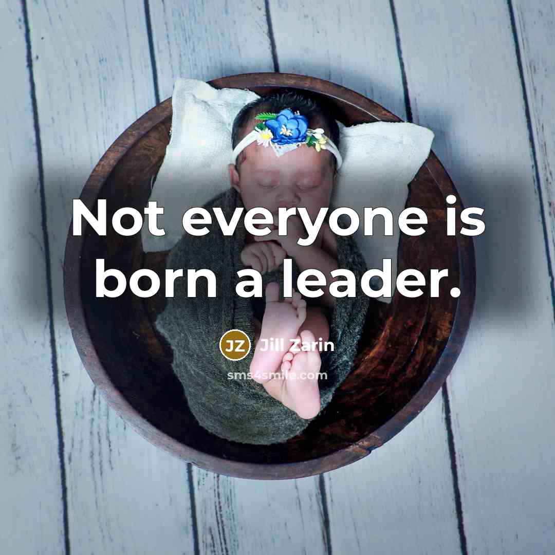 “Not everyone is born a leader.…” quote by Jill Zarin