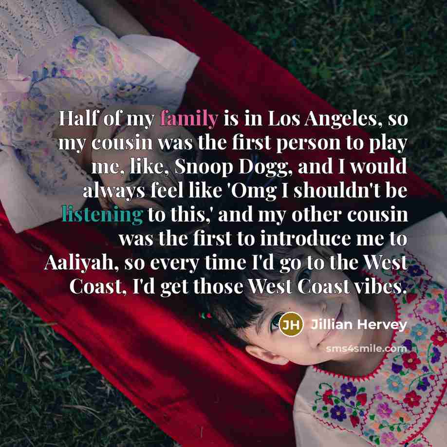 “Half of my family is in Los Angeles, so my…” quote by Jillian Hervey