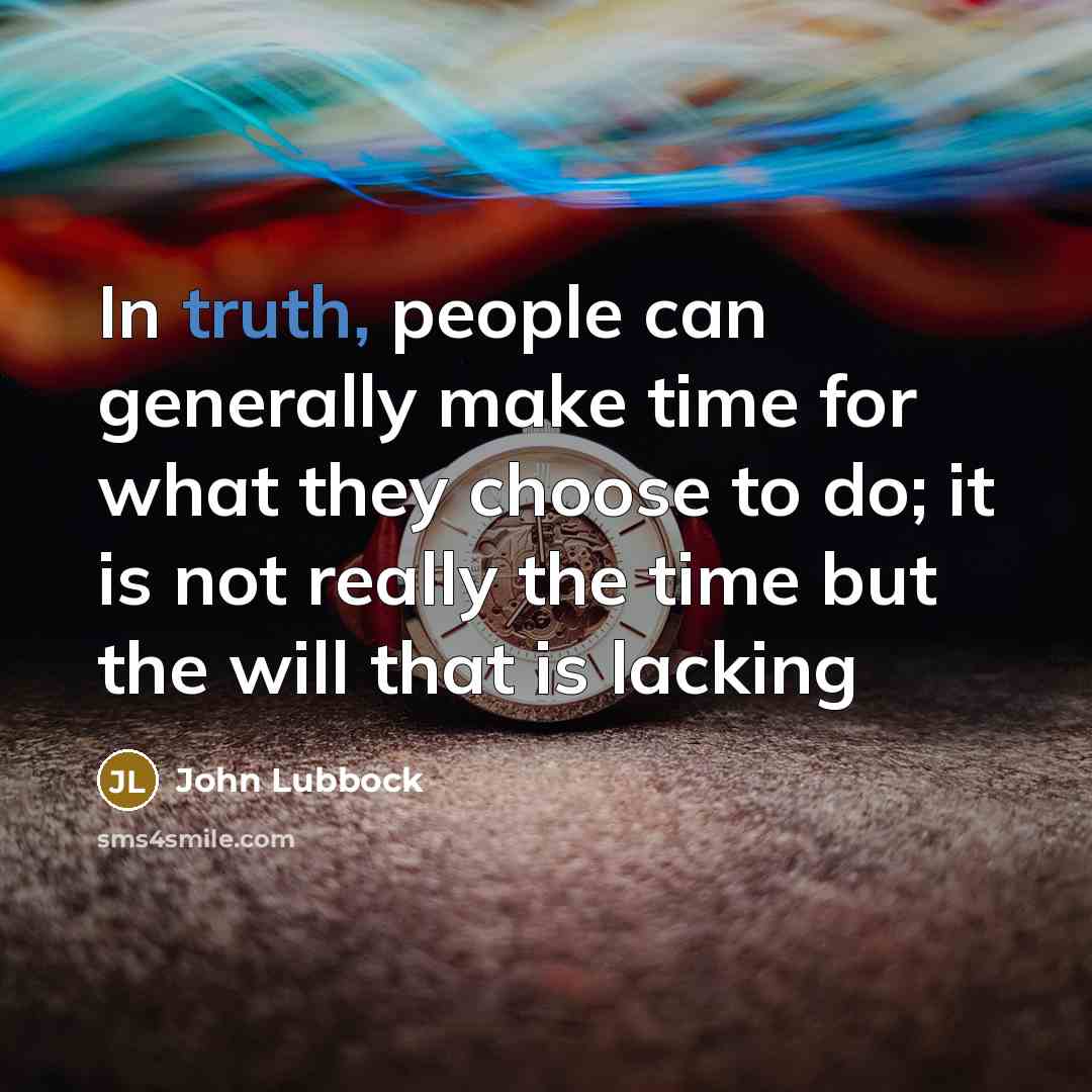 “In truth, people can generally make time for what they…” quote by John Lubbock