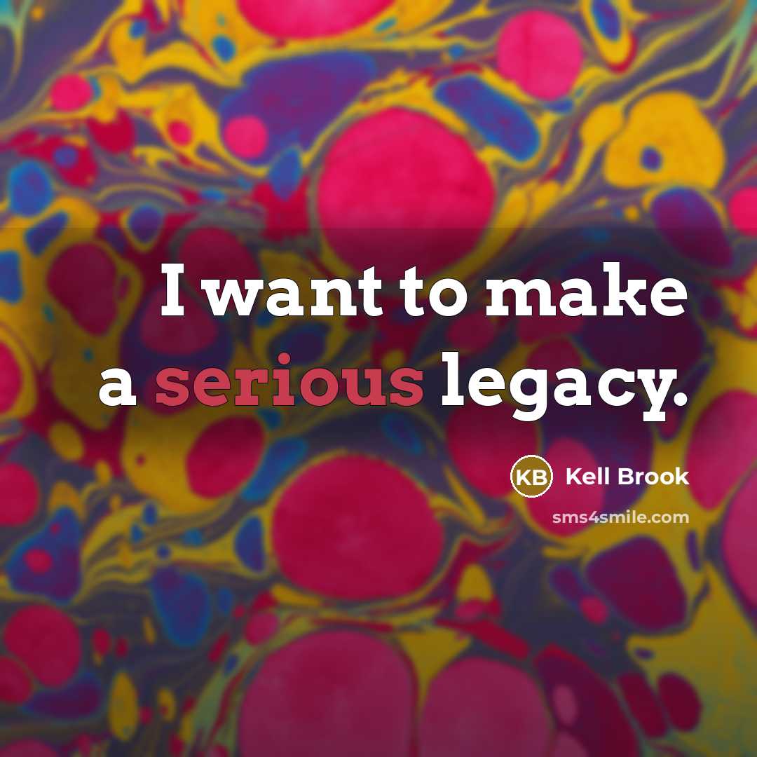 “I want to make a serious legacy.…” quote by Kell Brook