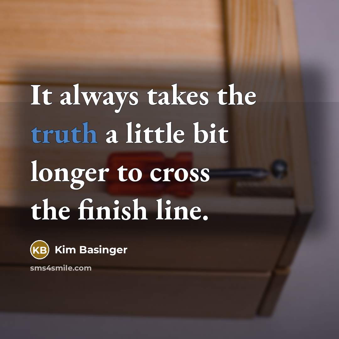 “It always takes the truth a little bit longer to…” quote by Kim Basinger