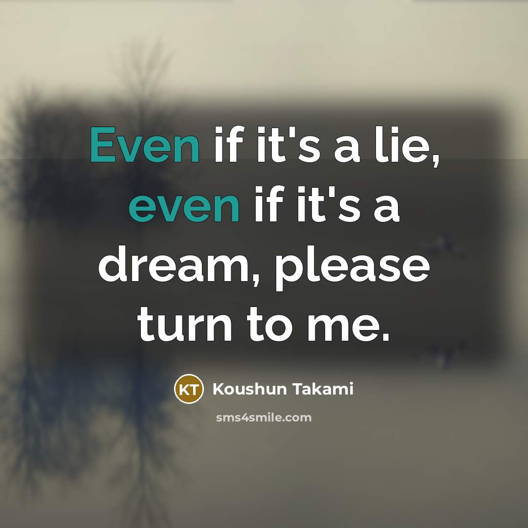 “Even if it's a lie, even if it's a dream,…” quote by Koushun Takami