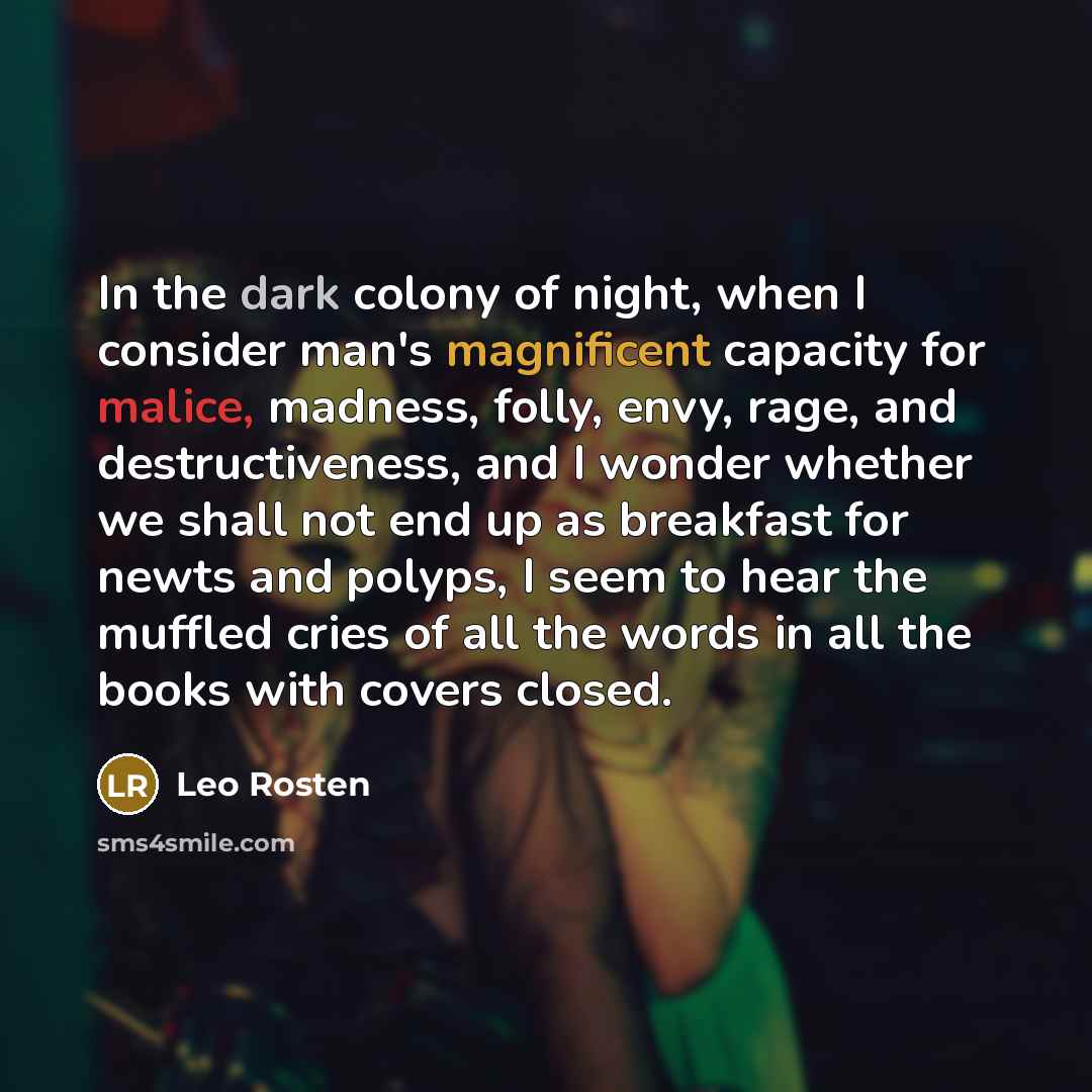 “In the dark colony of night, when I consider man's…” quote by Leo Rosten