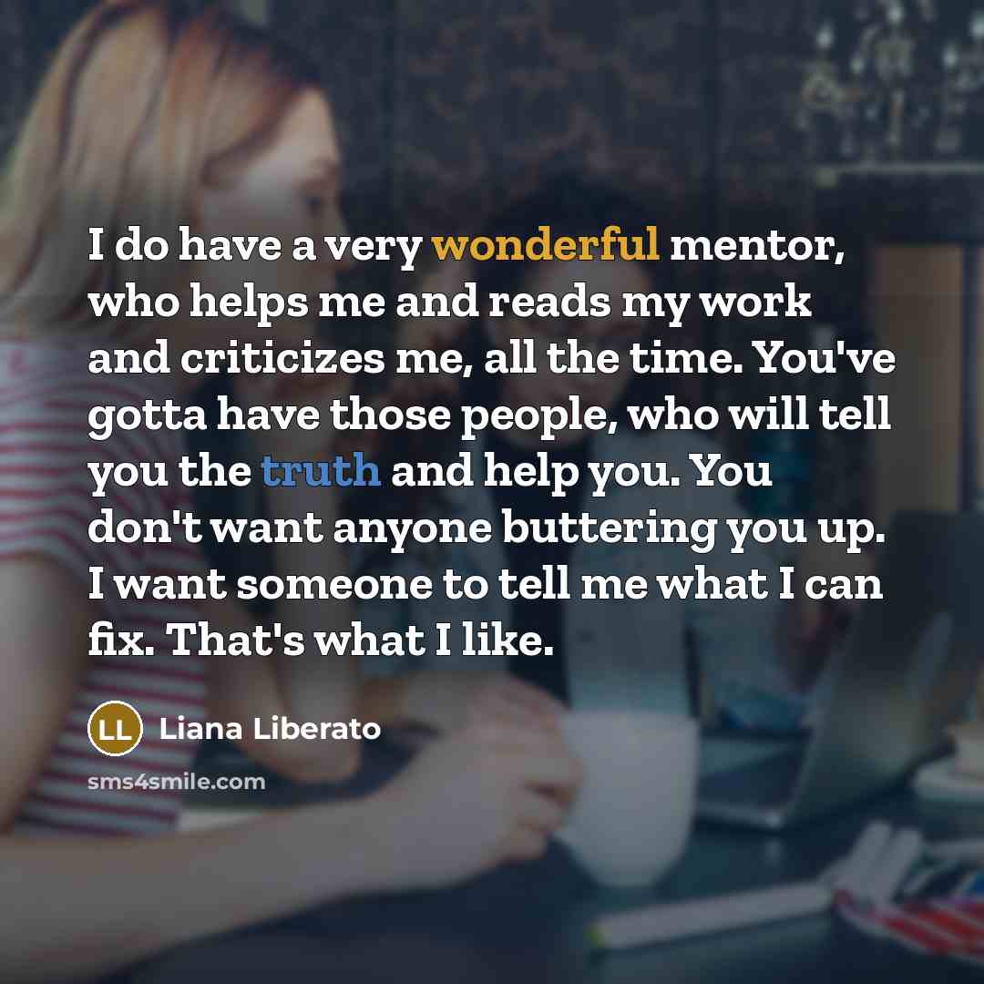 “I do have a very wonderful mentor, who helps me…” quote by Liana Liberato