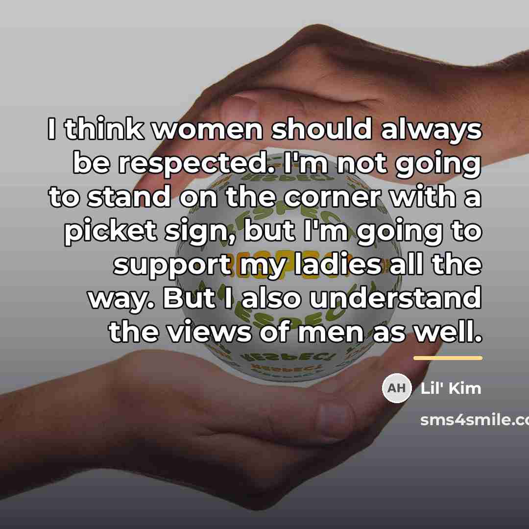 “I think women should always be respected. I'm not going…” quote by Lil' Kim