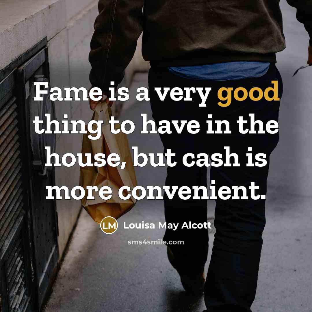 “Fame is a very good thing to have in the…” quote by Louisa May Alcott
