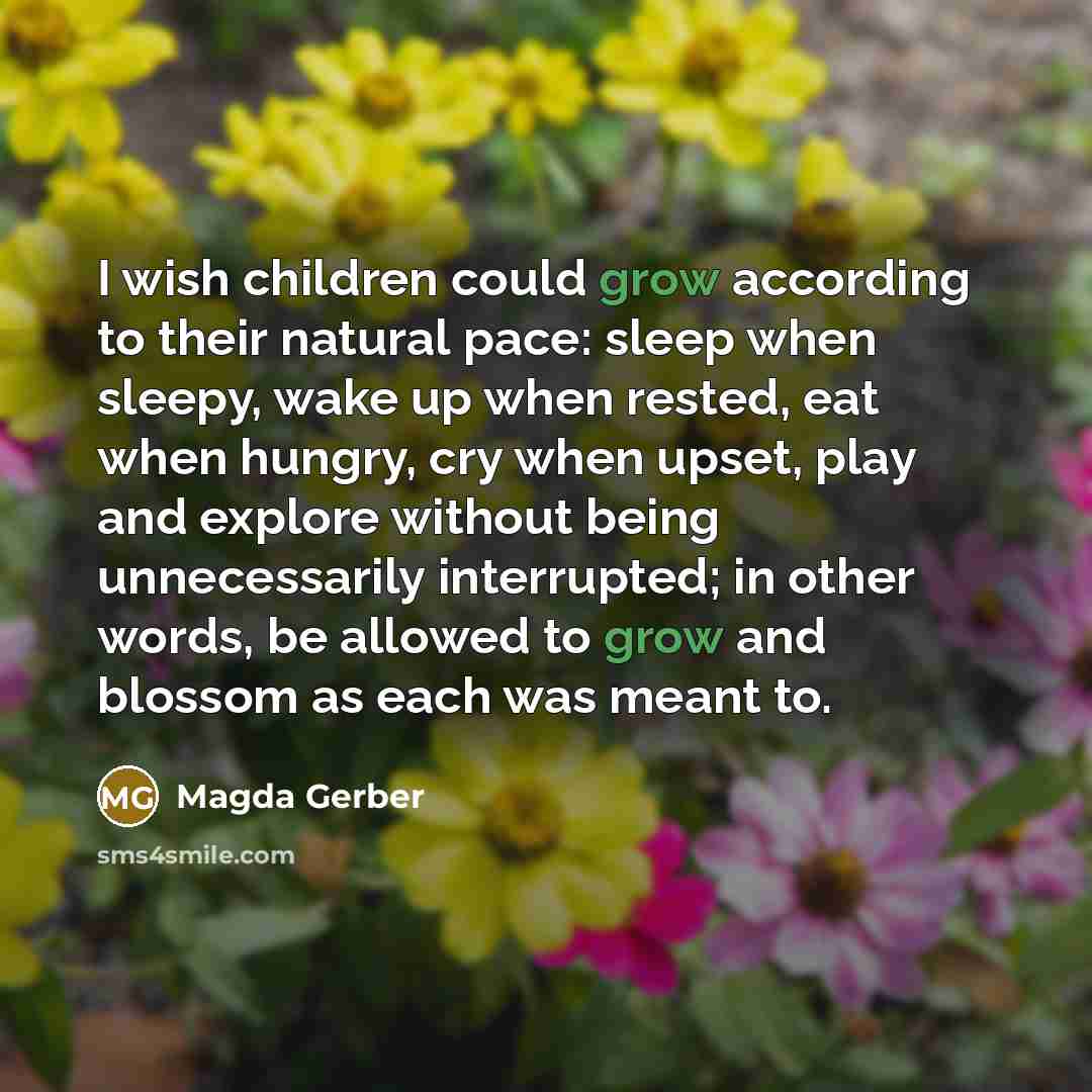 “I wish children could grow according to their natural pace:…” quote by Magda Gerber
