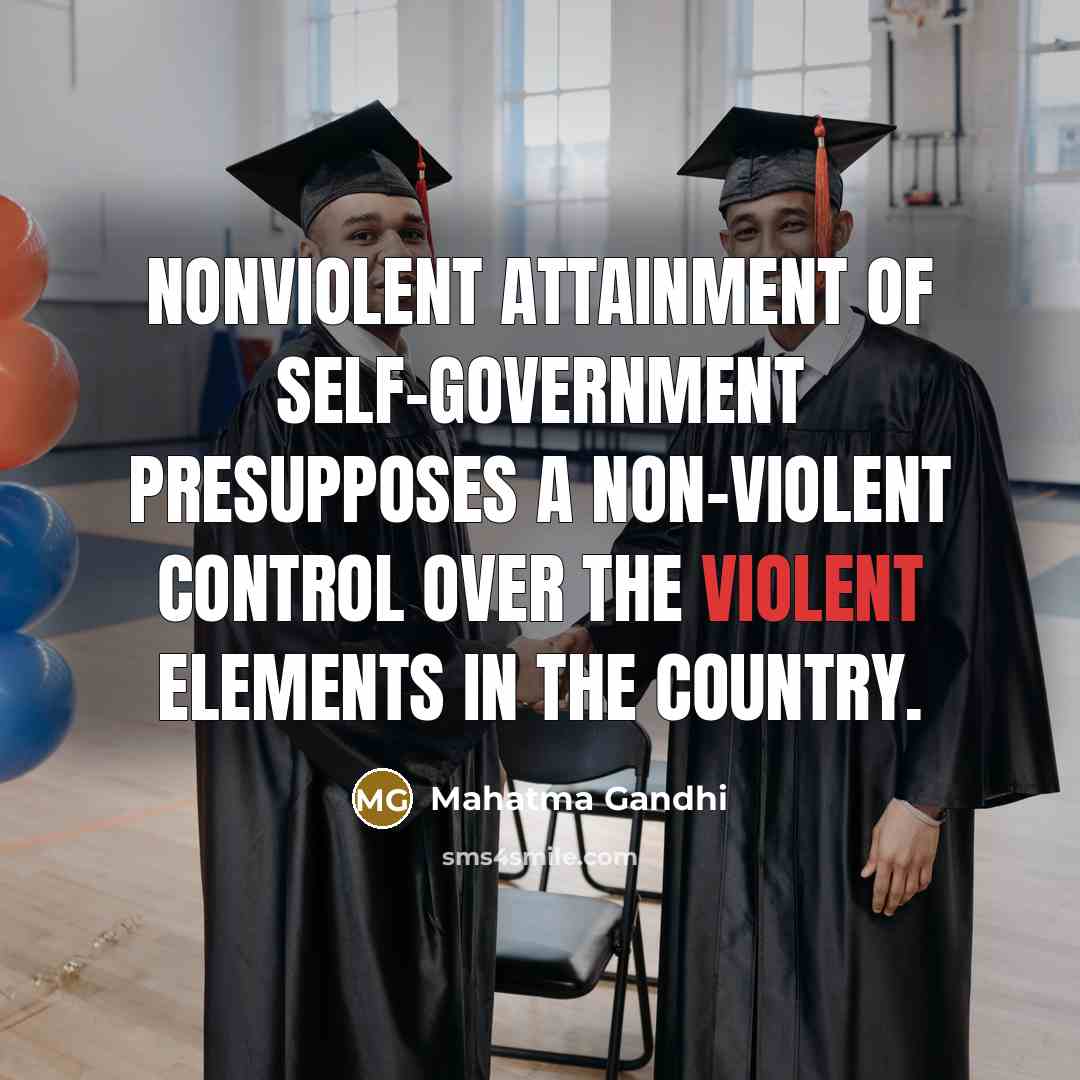 “Nonviolent attainment of self-government presupposes a non-violent control over the…” quote by Mahatma Gandhi