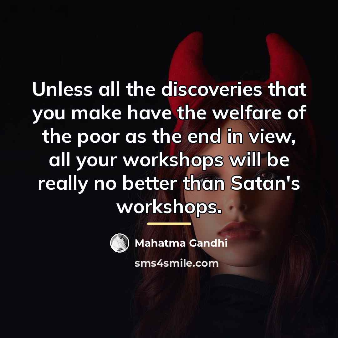“Unless all the discoveries that you make have the welfare…” quote by Mahatma Gandhi