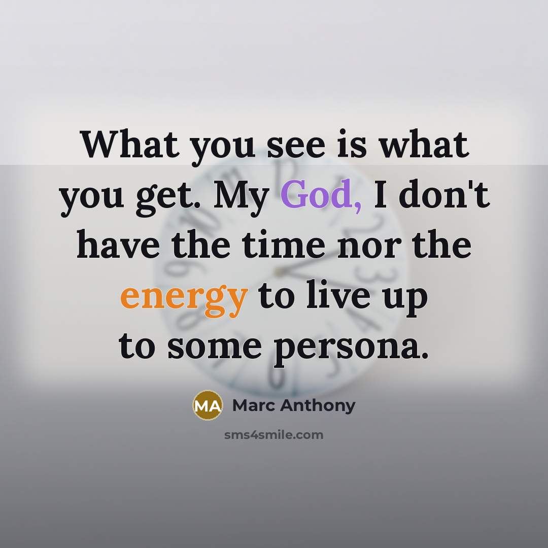 “What you see is what you get. My God, I…” quote by Marc Anthony