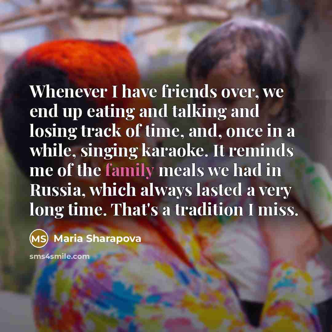 “Whenever I have friends over, we end up eating and…” quote by Maria Sharapova