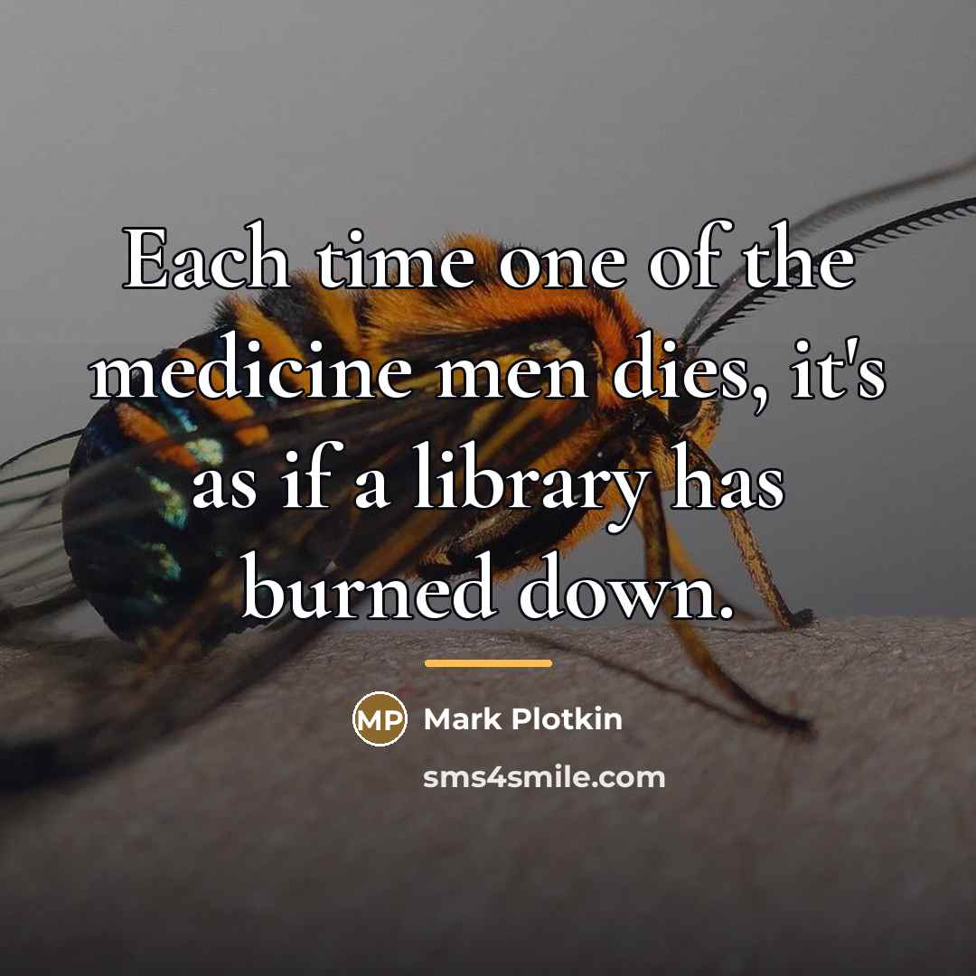 “Each time one of the medicine men dies, it's as…” quote by Mark Plotkin