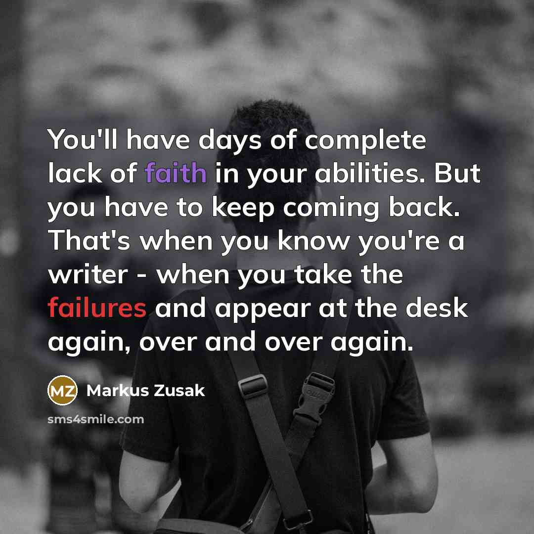 “You'll have days of complete lack of faith in your…” quote by Markus Zusak