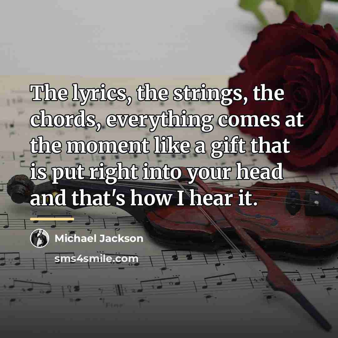 “The lyrics, the strings, the chords, everything comes at the…” quote by Michael Jackson