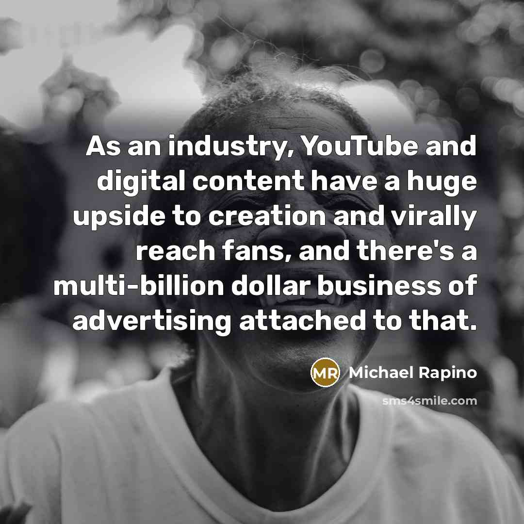 “As an industry, YouTube and digital content have a huge…” quote by Michael Rapino