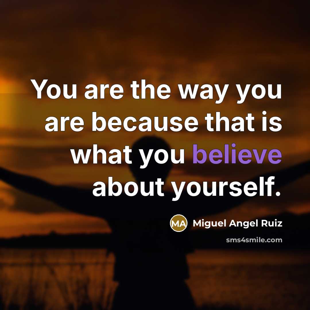 “You are the way you are because that is what…” quote by Miguel Angel Ruiz