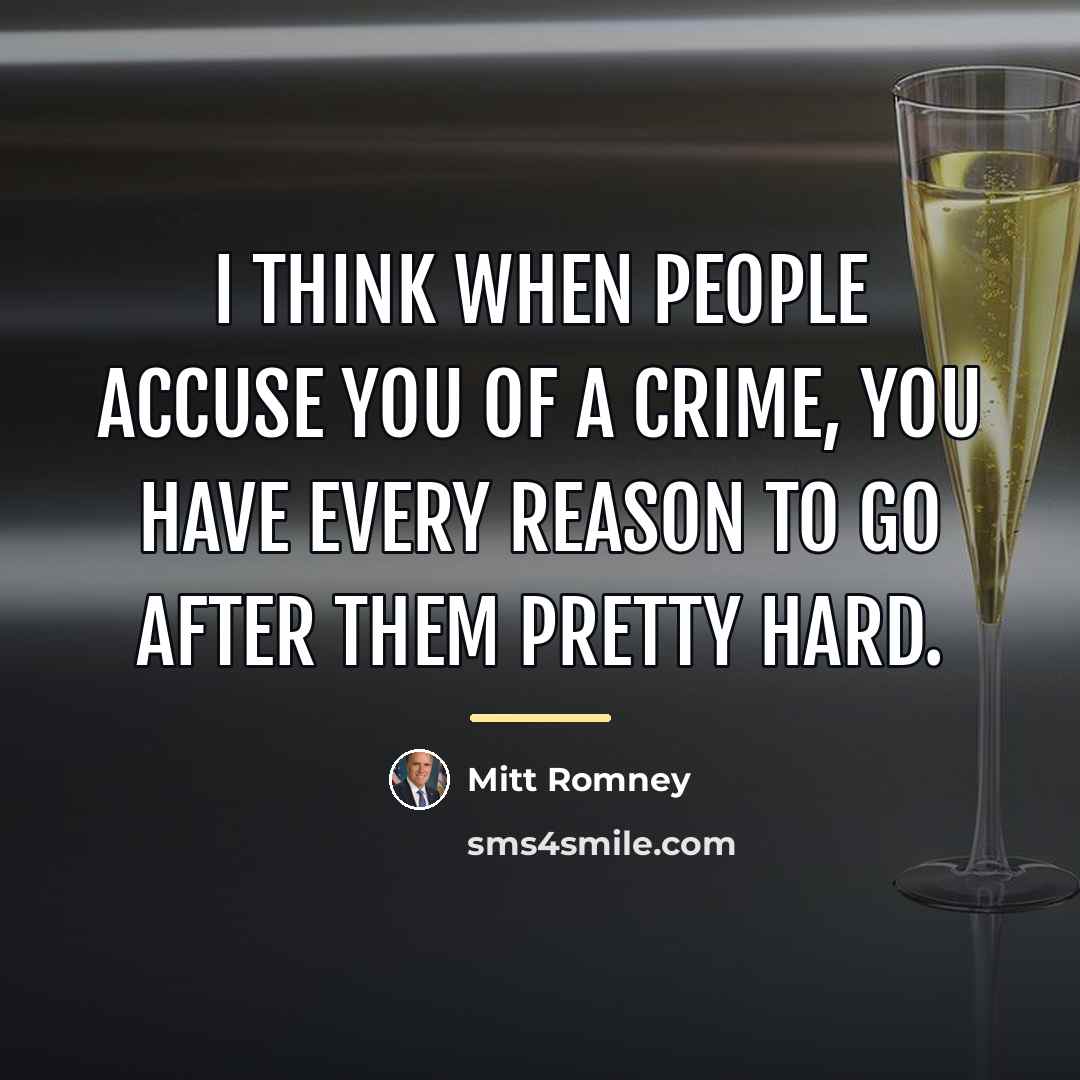 “I think when people accuse you of a crime, you…” quote by Mitt Romney