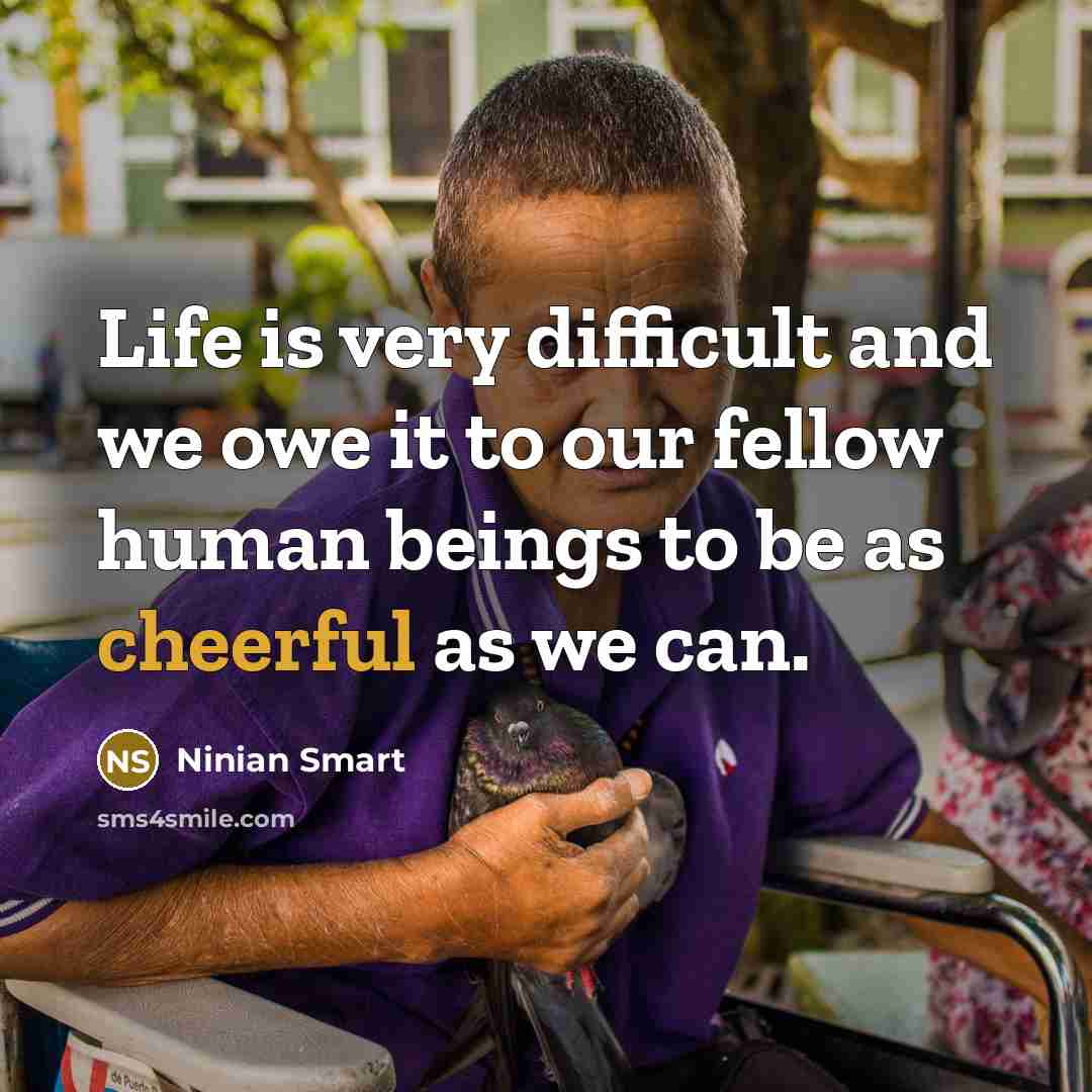 “Life is very difficult and we owe it to our…” quote by Ninian Smart