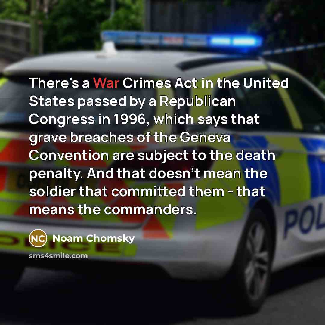 “There's a War Crimes Act in the United States passed…” quote by Noam Chomsky