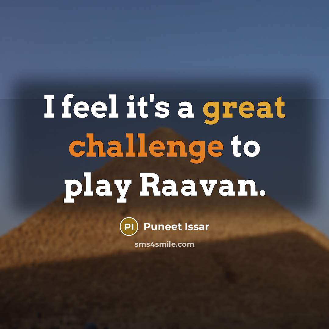 “I feel it's a great challenge to play Raavan.…” quote by Puneet Issar
