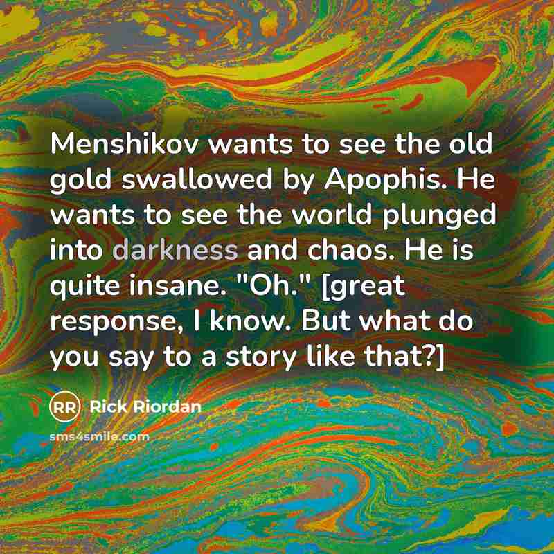 “Menshikov wants to see the old gold swallowed by Apophis.…” quote by Rick Riordan
