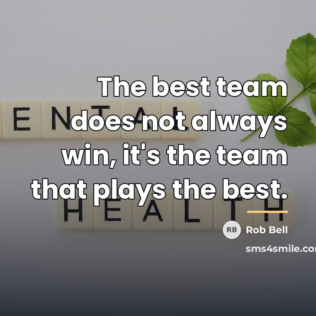 “The best team does not always win, it's the team…” quote by Rob Bell