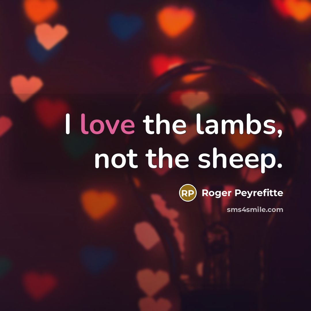 “I love the lambs, not the sheep.…” quote by Roger Peyrefitte