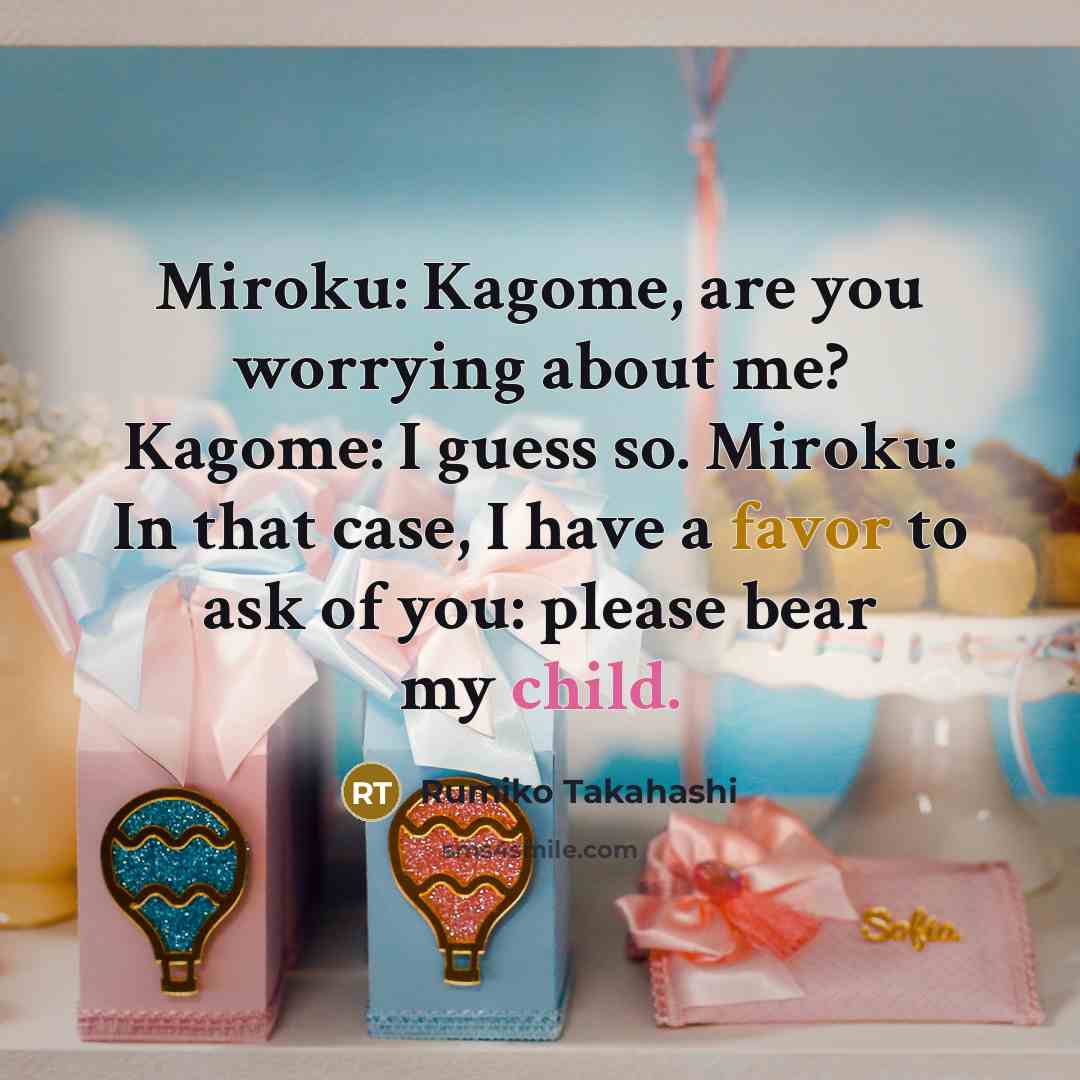 “Miroku: Kagome, are you worrying about me? Kagome: I guess…” quote by Rumiko Takahashi