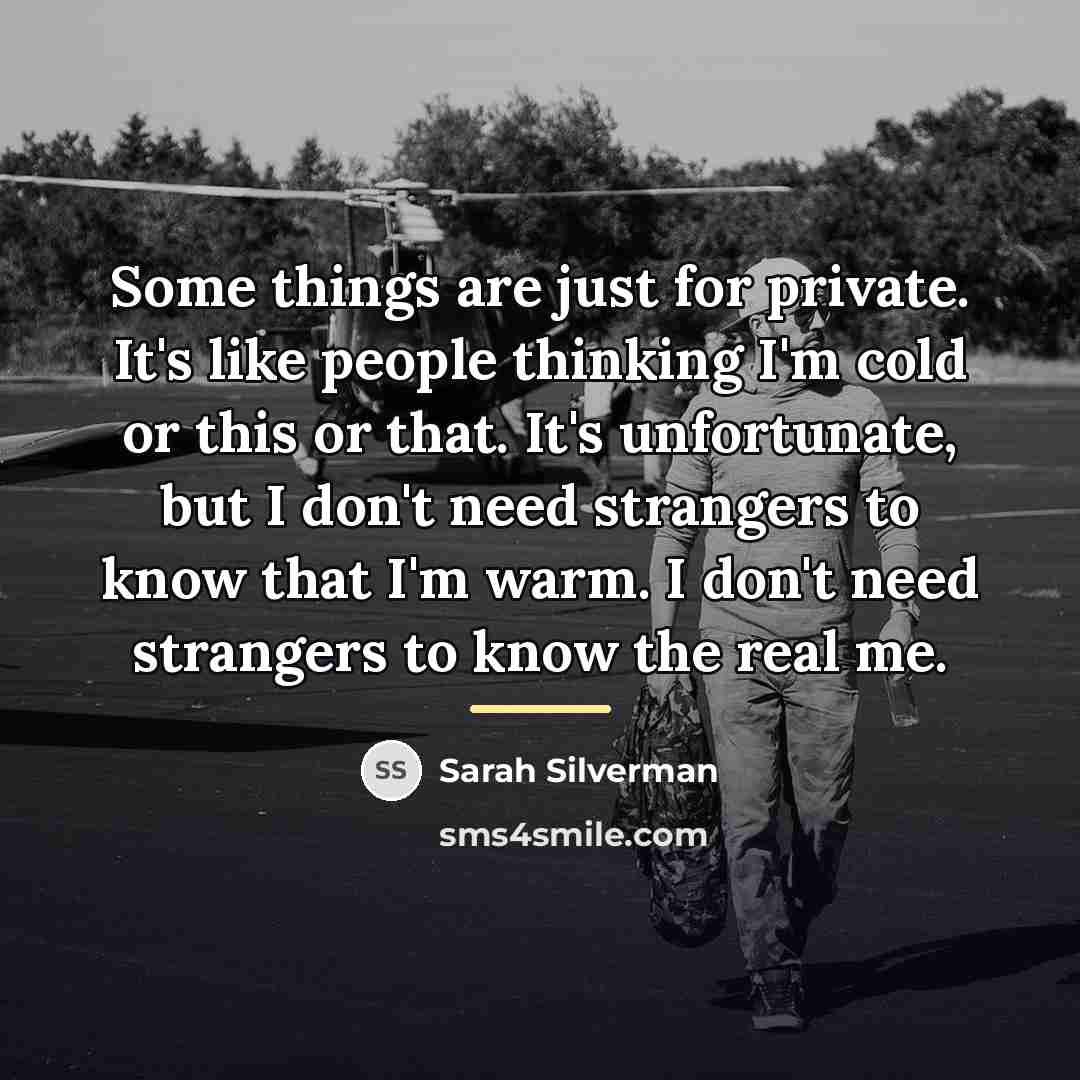 “Some things are just for private. It's like people thinking…” quote by Sarah Silverman