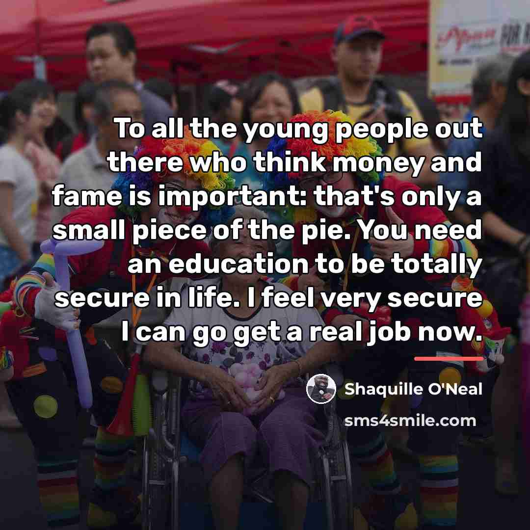 “To all the young people out there who think money…” quote by Shaquille O'Neal