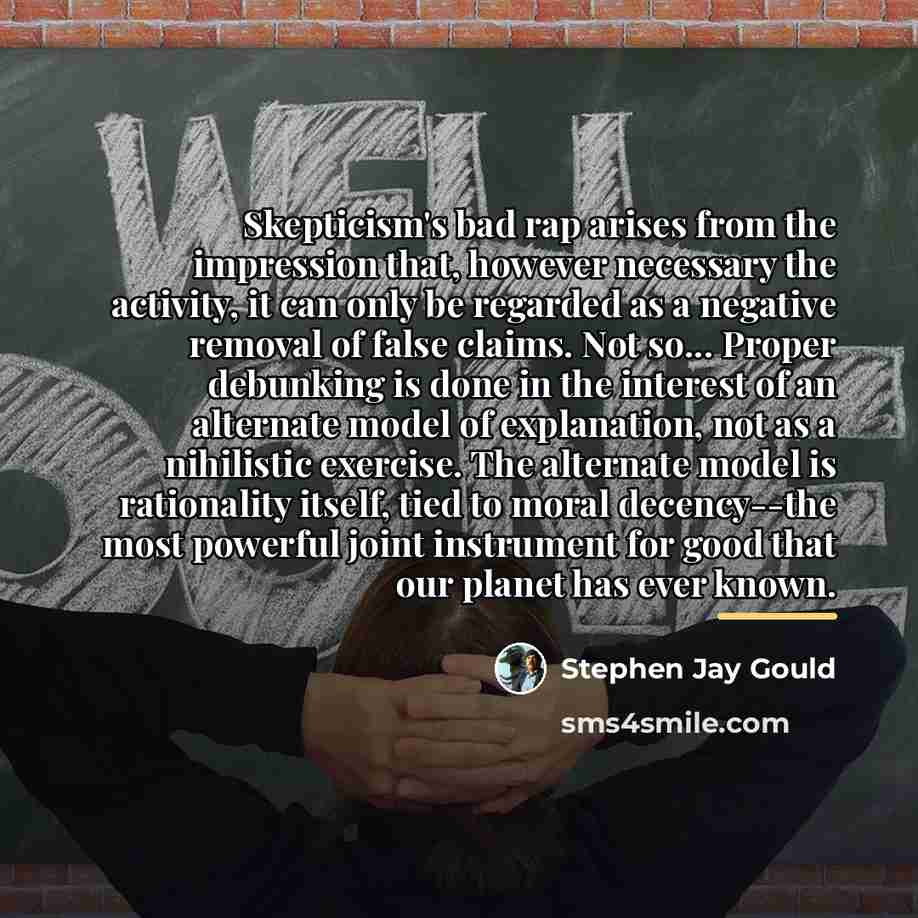 “Skepticism's bad rap arises from the impression that, however necessary…” quote by Stephen Jay Gould