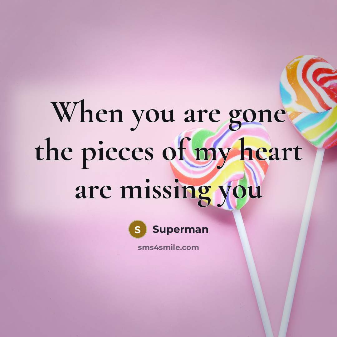 “When you are gone the pieces of my heart are…” quote by Superman