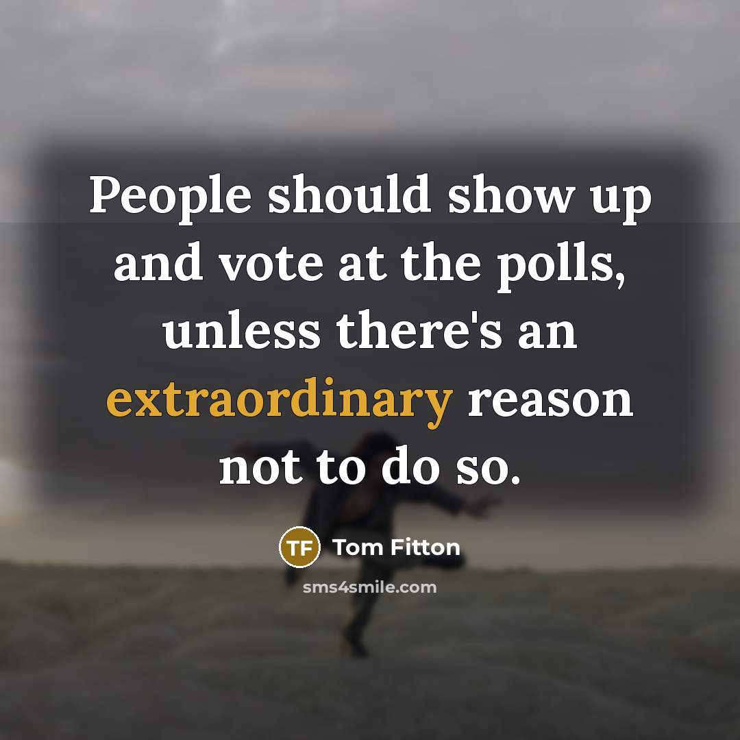 “People should show up and vote at the polls, unless…” quote by Tom Fitton