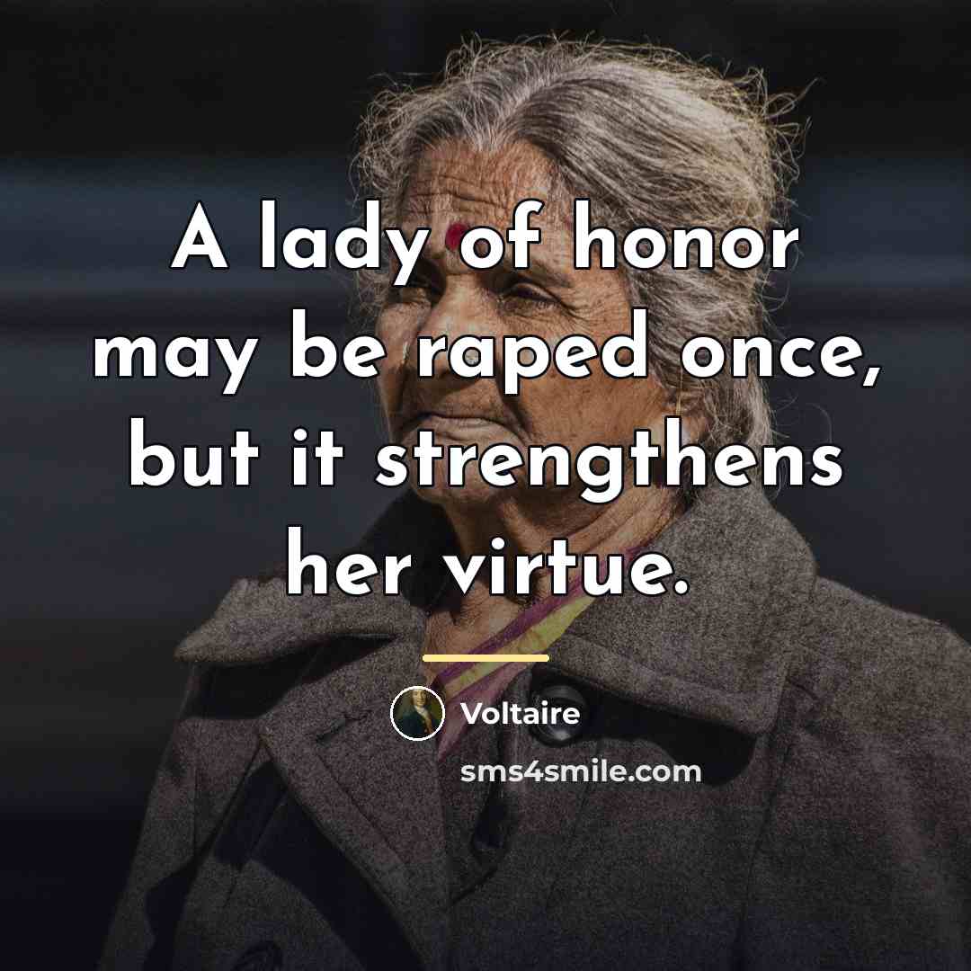 “A lady of honor may be raped once, but it…” quote by Voltaire