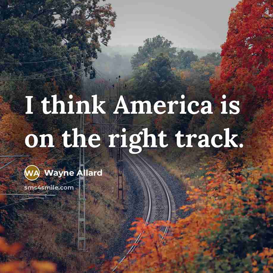 “I think America is on the right track.…” quote by Wayne Allard